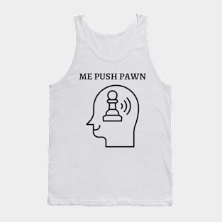 Chess - Me push pawn Tank Top